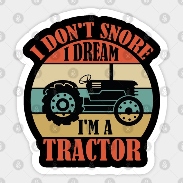 I Dont Snore I Dream Im A Tractor Sticker by MohamedMAD